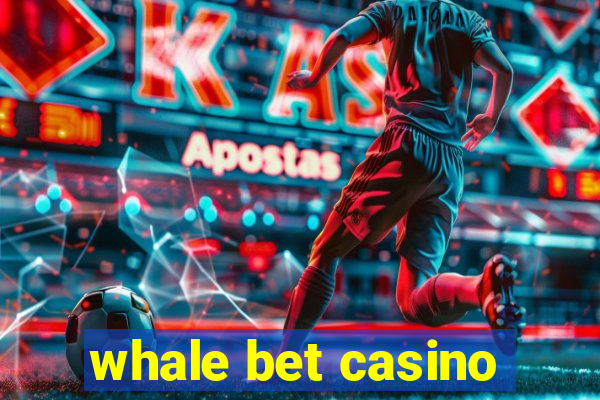 whale bet casino